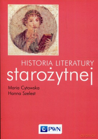 Historia literatury starożytnej - Maria Cytowska, Hanna Szelest [KSIĄŻKA]
