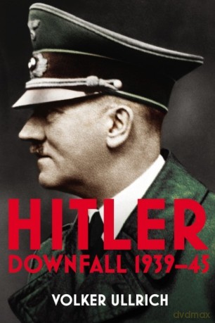Hitler Downfall 1939-45 - Ullrich Volker [KSIĄŻKA]