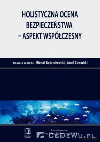 Holistyczna ocena bezpieczeństwa aspekt współczesny [KSIĄŻKA]