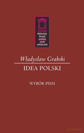 Idea Polski - Władysław Grabski [KSIĄŻKA]