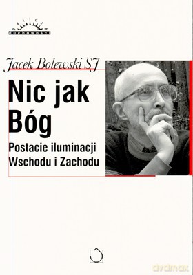 Nic jak Bóg - Jacek Bolewski SJ [KSIĄŻKA]