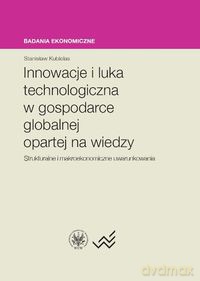 Innowacje i luka technologiczna w gospodarce globalnej opartej na wiedzy - Stanisław Kubielas [KSIĄŻKA]