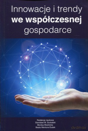Innowacje i trendy we współczesnej gospodarce [KSIĄŻKA]