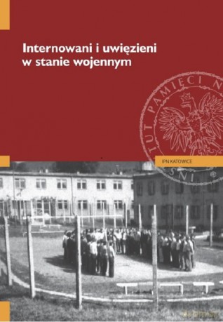 Internowani i uwięzieni w stanie wojennym - Tomasz Kurpierz, Jarosław Neja [KSIĄŻKA]