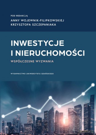 Inwestycje i nieruchomości. Współczesne wyzwania [KSIĄŻKA]