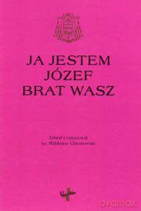 Ja jestem Józef brat wasz - Waldemar Chrostowski [KSIĄŻKA]