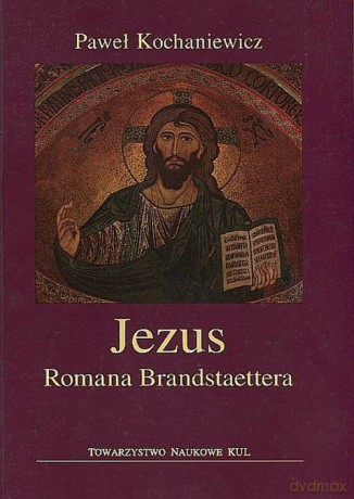 Jezus Romana Brandstaettera - Paweł Kochaniewicz [KSIĄŻKA]