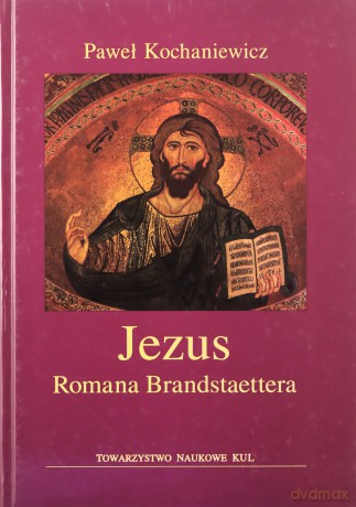 Jezus Romana Brandstaettera - Paweł Kochaniewicz [KSIĄŻKA]