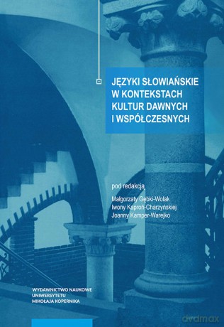 Języki słowiańskie w kontekstach kultur dawnych i współczesnych [KSIĄŻKA]