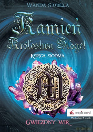 Kamień Królestwa Sloget Księga siódma Gwiezdny wir - Wanda Siubiela [KSIĄŻKA]
