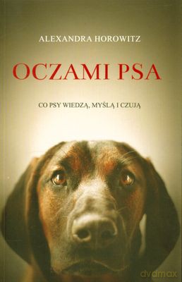 Oczami psa - Alexandra Horowitz [KSIĄŻKA]