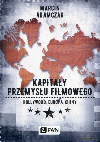 Kapitały przemysłu filmowego - Marcin Adamczak [KSIĄŻKA]