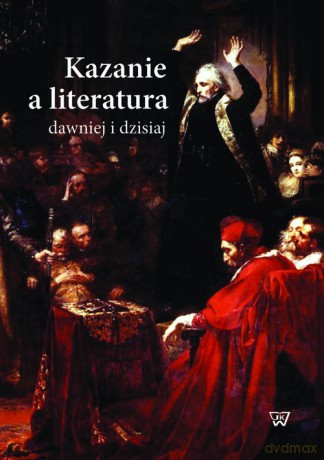 Kazanie a literatura dawniej i dzisiaj [KSIĄŻKA]