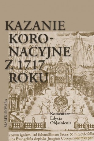 Kazanie koronacyjne z 1717 roku - Marek Skwara [KSIĄŻKA]