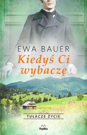 Kiedyś ci wybaczę - Ewa Bauer [KSIĄŻKA]