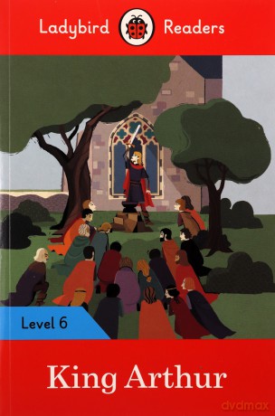 King Arthur - Ladybird Readers Level 6 [KSIĄŻKA]