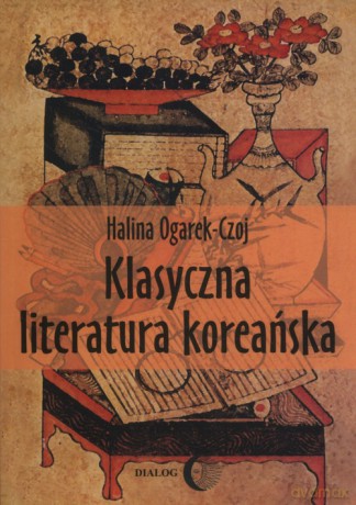 Klasyczna literatura koreańska - Halina Ogarek-Czoj [KSIĄŻKA]