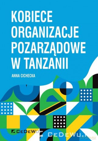 Kobiece organizacje pozarządowe w Tanzanii - Cichecka Anna [KSIĄŻKA]