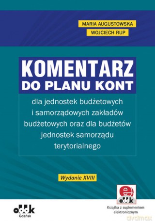 Komentarz do planu kont dla jednostek budżetowych i samorządowych zakładów budżetowych oraz dla budż - Maria Augustowska, Wojciech Rup [KSIĄŻKA]