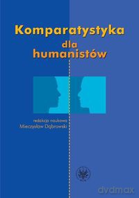 Komparatystyka dla humanistów Podręcznik akademicki [KSIĄŻKA]
