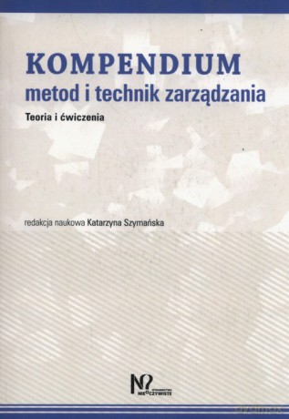 Kompendium metod i technik zarządzania [KSIĄŻKA]