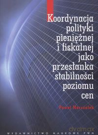 Koordynacja polityki pieniężnej i fiskalnej jako przesłanka stabilności poziomu cen - Paweł Marszałek [KSIĄŻKA]