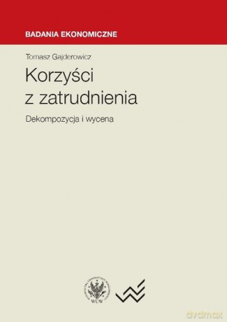Korzyści z zatrudnienia dekompozycja i wycena - Tomasz Gajderowicz [KSIĄŻKA]