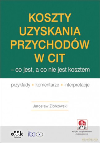 Koszty uzyskania przychodów w CIT co jest a co nie - Jarosław Ziółkowski [KSIĄŻKA]