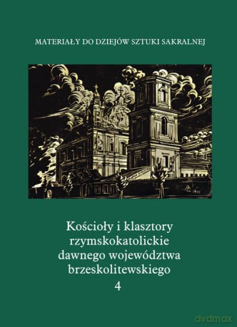 Kościoły i klasztory rzymskokatolickie dawnego województwa brzeskolitewskiego Katedra w Pińsku [KSIĄŻKA]