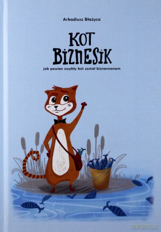 Kot Biznesik - Arkadiusz Błażyca [KSIĄŻKA]
