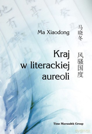 Kraj w literackiej aureoli - Xiaodong Ma [KSIĄŻKA]