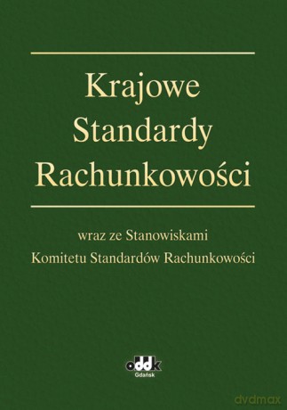 Krajowe Standardy Rachunkowości wraz ze Stanowiskami Komitetu Standardów Rachunkowości [KSIĄŻKA]
