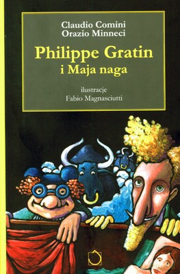 Philippe Gratin i maja naga - Claudio Comini, Orazio Minneci [KSIĄŻKA]