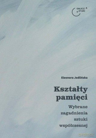 Kształty pamięci - Eleonora Jedlińska [KSIĄŻKA]