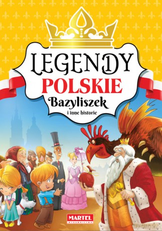 Legendy polskie Bazyliszek i inne historie [KSIĄŻKA]