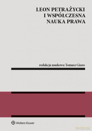 Leon Petrażycki i współczesna nauka prawa - Tomasz Giaro [KSIĄŻKA]