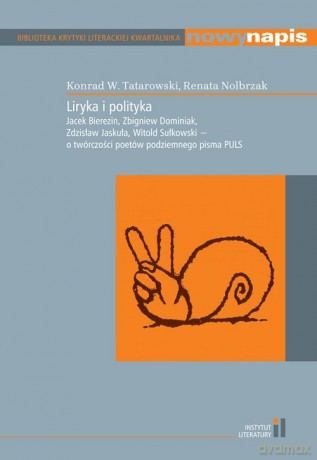 Liryka i polityka - Konrad W. Tatarowski, Renata Nolbrzak [KSIĄŻKA]