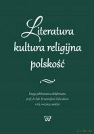 Literatura kultura religijna polskość [KSIĄŻKA]