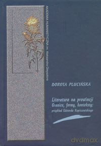 Literatura na prowincji Granice formy konteksty - Dorota Plucińska [KSIĄŻKA]