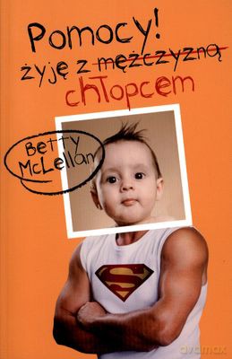 Pomocy! Żyję z chłopcem - Betty McLellan [KSIĄŻKA]