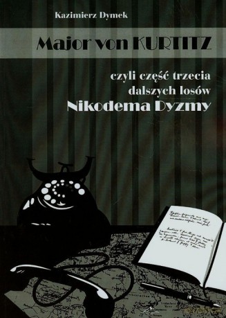 Major von Kurtitz czyli część trzecia dalszych losów Nikodema Dyzmy - Kazimierz Dymek [KSIĄŻKA]