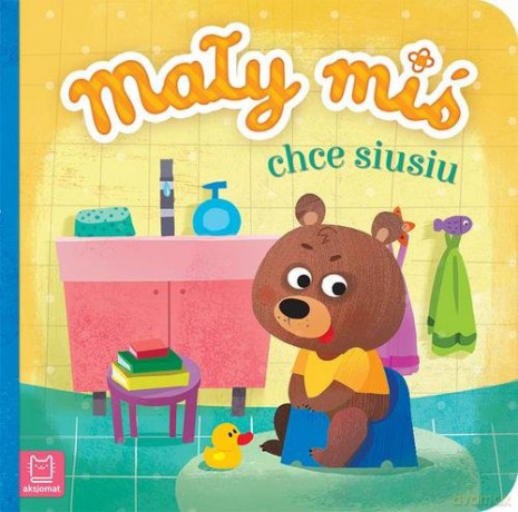 Mały miś chce siusiu [KSIĄŻKA]
