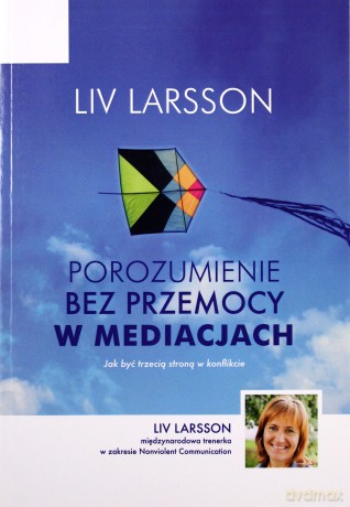 Porozumienie bez przemocy w mediacjach - Ingrid Holler [KSIĄŻKA]