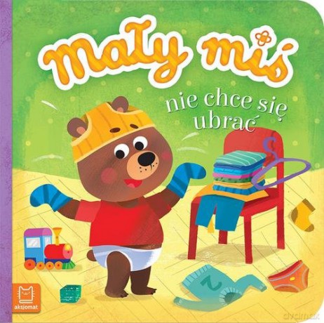 Mały miś nie chce się ubrać [KSIĄŻKA]