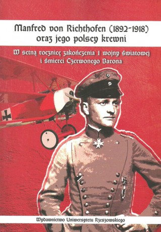 Manfred von Richthofen (1892-1918) oraz jego polscy krewni - Jerzy Kuzicki [KSIĄŻKA]