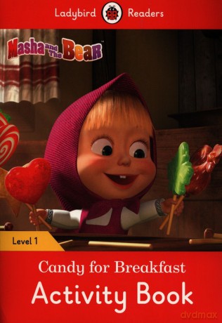 Masha and the Bear: Candy for Breakfast Activity Book - Ladybird Readers Level 1 [KSIĄŻKA]