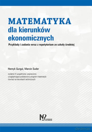 Matematyka dla kierunków ekonomicznych - Henryk Gurgul, Marcin Suder [KSIĄŻKA]