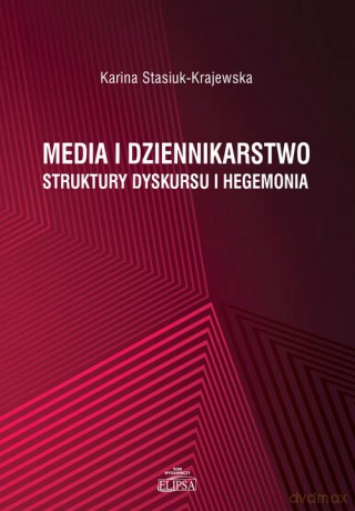 Media i dziennikarstwo - Karina Stasiuk-Krajewska [KSIĄŻKA]