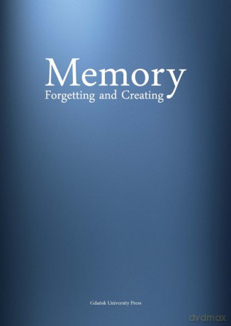Memory Forgetting and Creating [KSIĄŻKA]