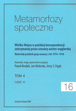 Metamorfozy społeczne (Tom 16) Wielka Wojna w polskiej korespondencji zatrzymanej [KSIĄŻKA]